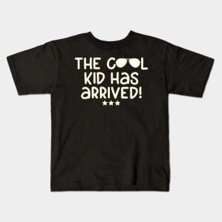 The Cool Kid Has Arrived Funny Kids Quote Kids T-Shirt